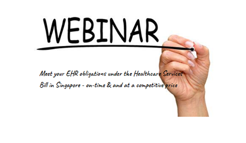 Webinar: Meet your EHR obligations under the Healthcare Services Bill in Singapore - on-time & and at a competitive price