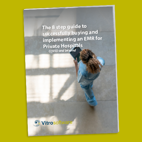 The 8 step guide to successfully buying and implementing an EMR for Private Hospitals - Covid & Beyond